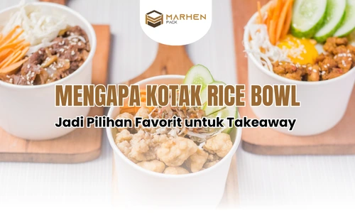 Mengapa Kotak Rice Bowl Jadi Pilihan Favorit untuk Takeaway (1)