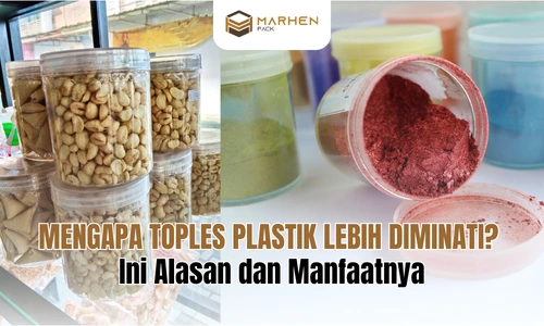 Mengapa Toples Plastik Lebih Diminati Ini Alasan dan Manfaatnya