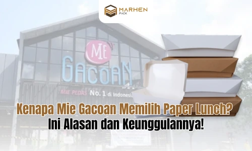 Kenapa Mie Gacoan Memilih Paper Lunch Ini Alasan dan Keunggulannya!