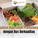 Sajikan Nasi Lebih Profesional dengan Box Berkualitas