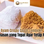 Ayam Crispy Cepat Lembek Ini Kemasan yang Tepat Agar Tetap Renyah