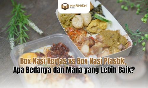 Box Nasi Kertas vs Box Nasi Plastik, Apa Bedanya dan Mana yang Lebih Baik