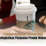 7 Alasan Kemasan Custom Bisa Meningkatkan Penjualan Produk Makanan