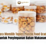 Cara Memilih Toples Plastik Food Grade untuk Penyimpanan Bahan Makanan
