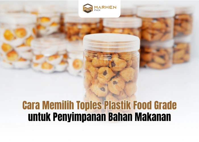 Cara Memilih Toples Plastik Food Grade untuk Penyimpanan Bahan Makanan