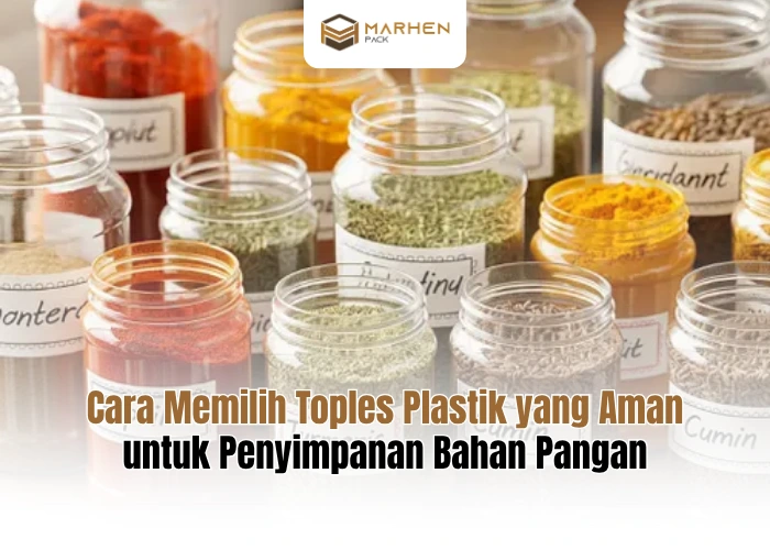 Cara Memilih Toples Plastik yang Aman untuk Penyimpanan Bahan Pangan
