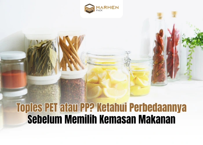 Toples PET atau PP Ketahui Perbedaannya Sebelum Memilih Kemasan Makanan