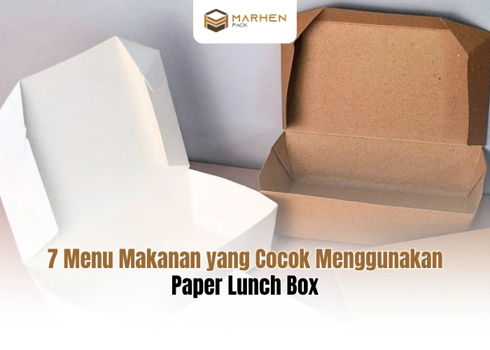 7 Menu Makanan yang Cocok Menggunakan Paper Lunch Box