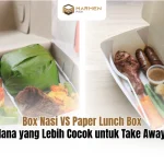Paper Lunch Box vs Box Nasi Mana yang Lebih Cocok untuk Take Away