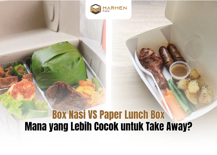 Paper Lunch Box vs Box Nasi Mana yang Lebih Cocok untuk Take Away