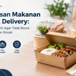 Kemasan Makanan untuk Delivery Cara Memilih Agar Tidak Bocor, Tumpah, dan Rusak
